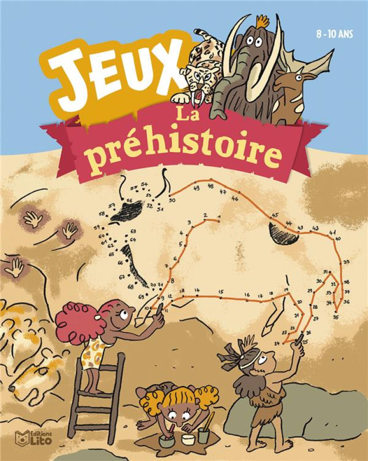 JEUX LA PREHISTOIRE 8 - 10 ANS - LOUBIER/BONTE - LITO