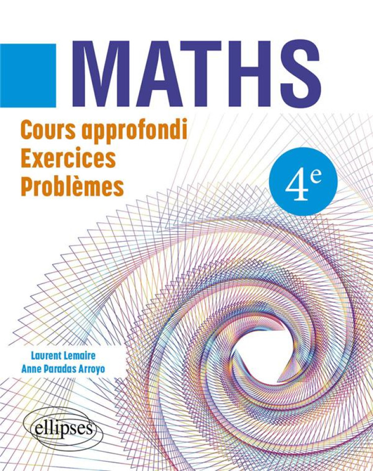 MATHEMATIQUES 4EME - COURS APPROFONDI, EXERCICES ET PROBLEMES - LEMAIRE/PARADAS ARROYO - ELLIPSES MARKET