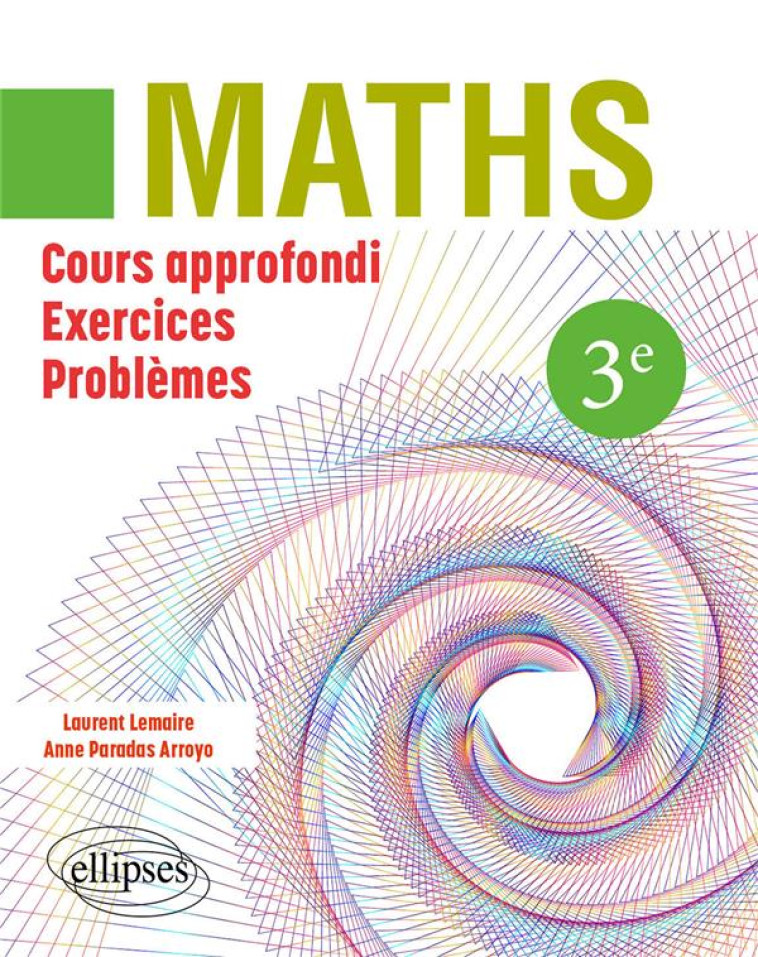 MATHEMATIQUES 3EME - COURS APPROFONDI, EXERCICES ET PROBLEMES - LEMAIRE/PARADAS ARROYO - ELLIPSES MARKET