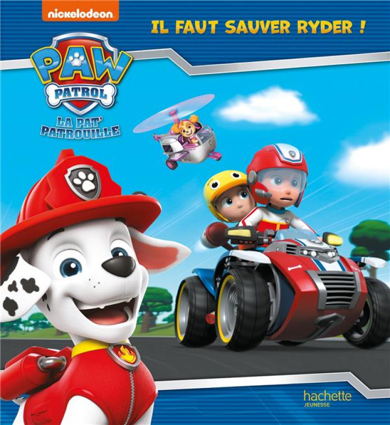 PAT- PATROUILLE IL FAUT SAUVER RYDER - XXX - HACHETTE