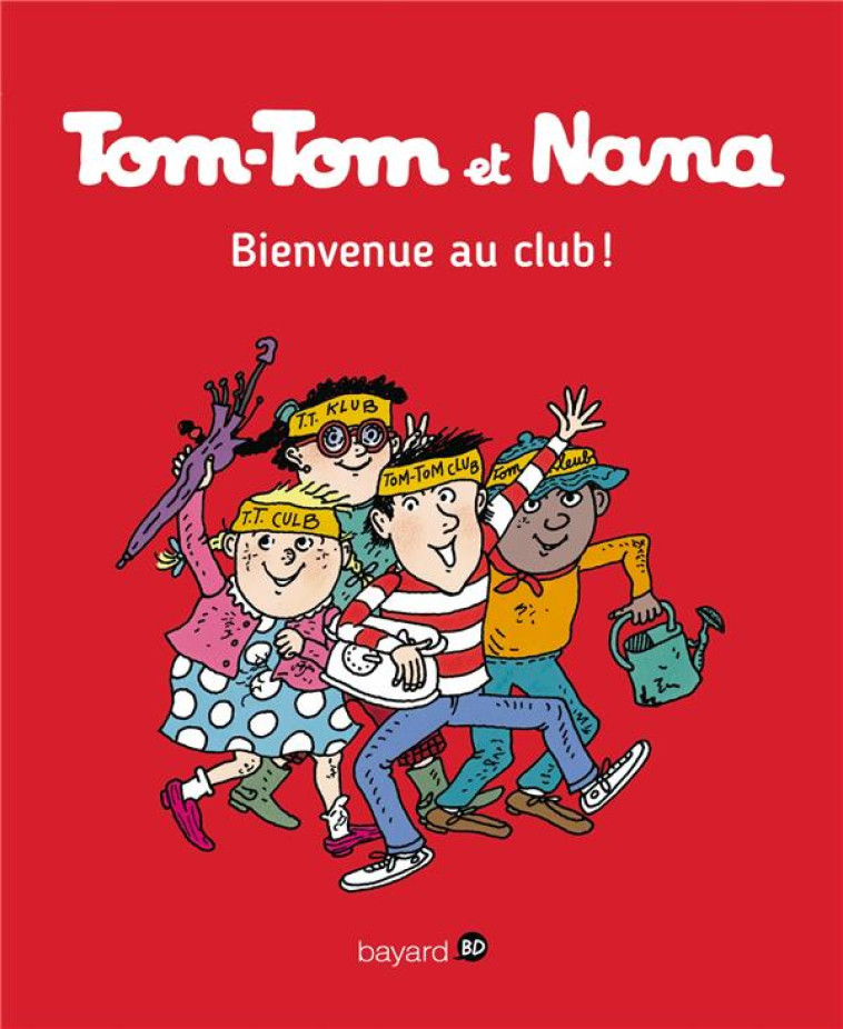 TOM TOM ET NANA T19 BIENVENUE AU CLUB ! NE - REBERG/COHEN/DESPRES - Bayard Jeunesse