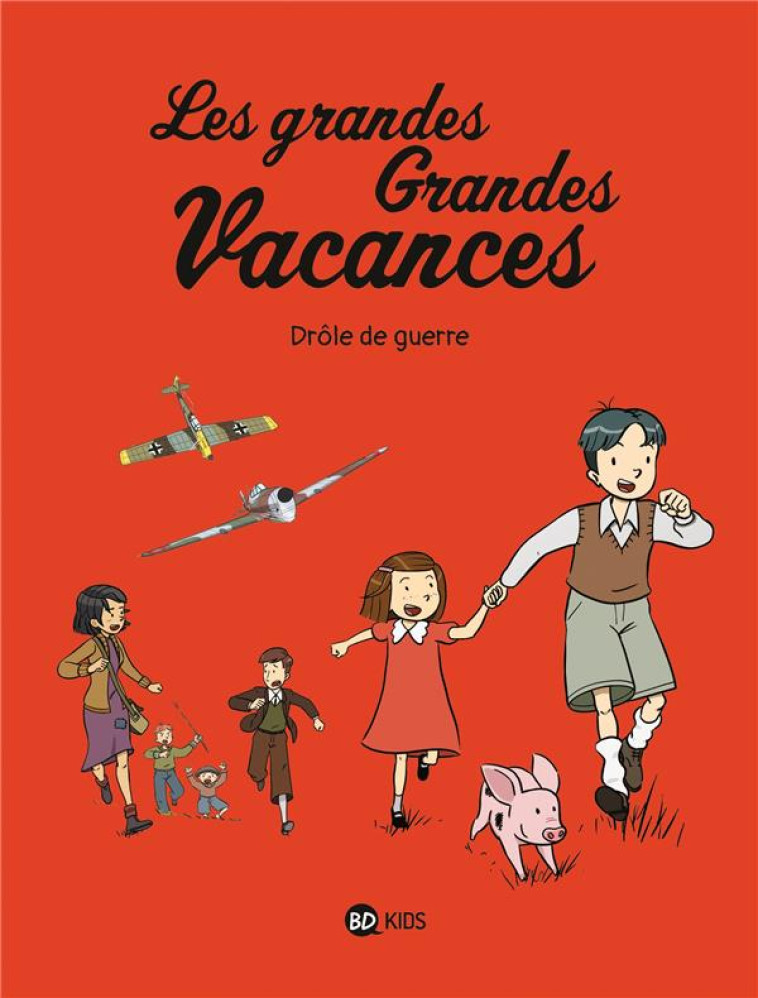 LES GRANDES GRANDES VACANCES T01 DROLE DE GUERRE - BOULET/HEDELIN - BAYARD JEUNESSE