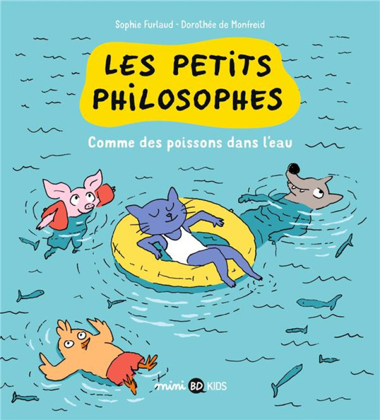 LES PETITS PHILOSOPHES T03 COMME DES POISSONS DANS L-EAU - FURLAUD/DE MONFREID - BAYARD JEUNESSE