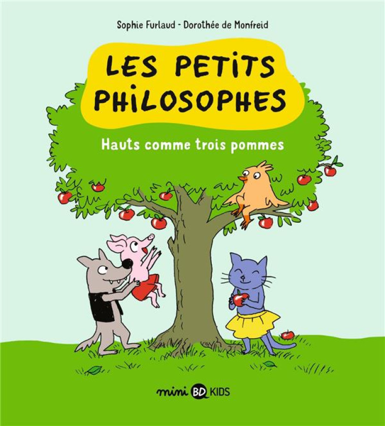 LES PETITS PHILOSOPHES T04 HAUTS COMME TROIS POMMES - FURLAUD/DE MONFREID - BAYARD JEUNESSE