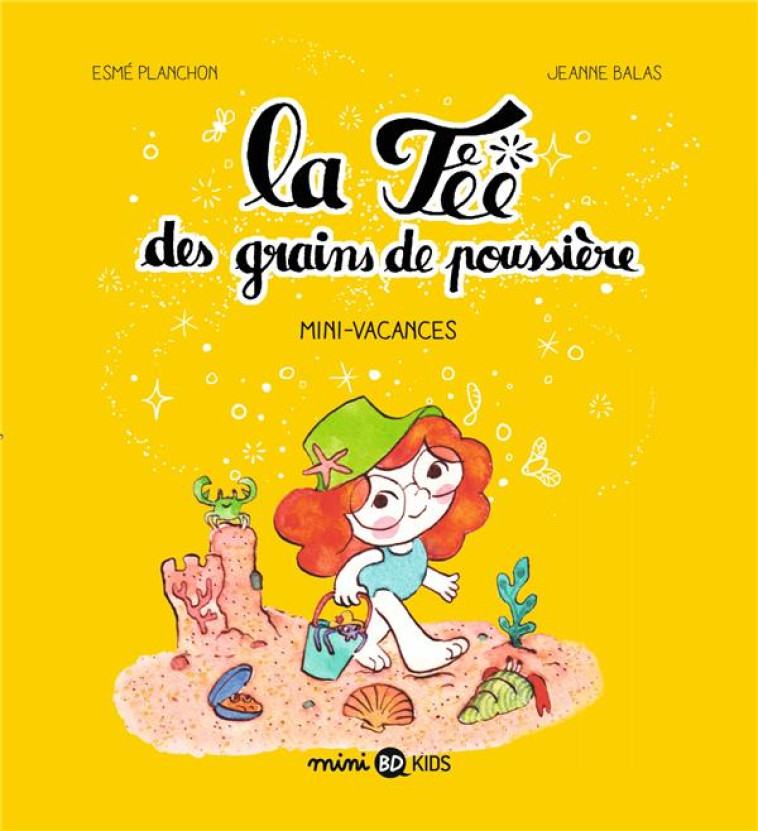 LA FEE DES GRAINS DE POUSSIERE T02 MINI-VACANCES - PLANCHON/BALAS - BAYARD JEUNESSE