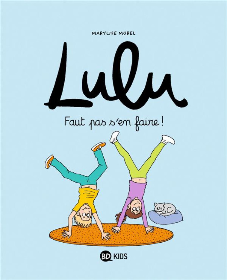 LULU, TOME 12 - FAUT PAS S-EN FAIRE ! - GUILHEM/MOREL/DUVAL - BAYARD JEUNESSE