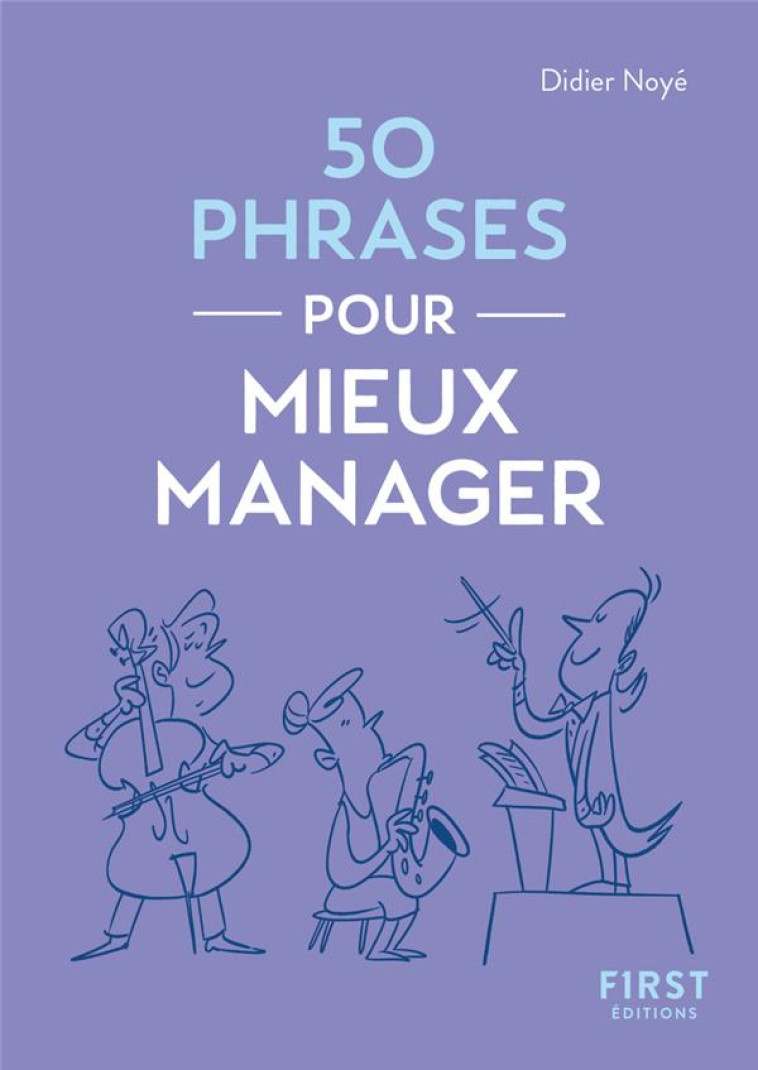 LE PETIT LIVRE 50 PHRASES POUR MIEUX MANAGER - NOYE DIDIER - FIRST