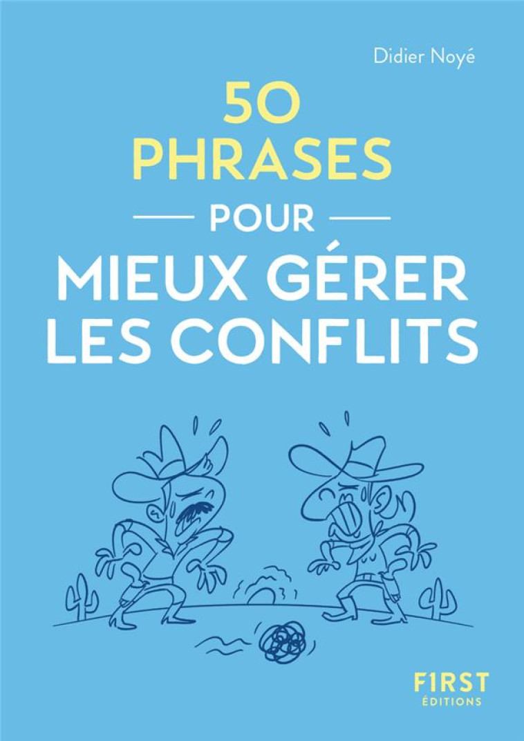 LE PETIT LIVRE 50 PHRASES POUR MIEUX GERER LES CONFLITS - NOYE DIDIER - FIRST