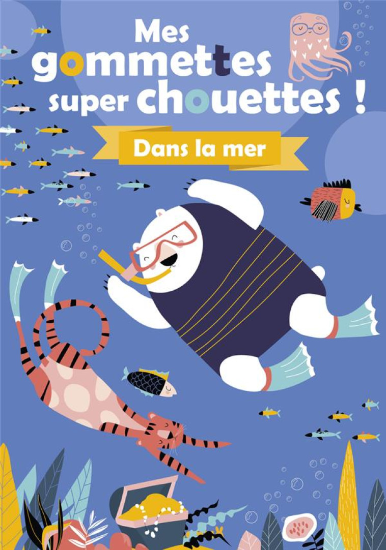 MES GOMMETTES SUPER CHOUETTES ! DANS LA MER - COLLECTIF - HEMMA