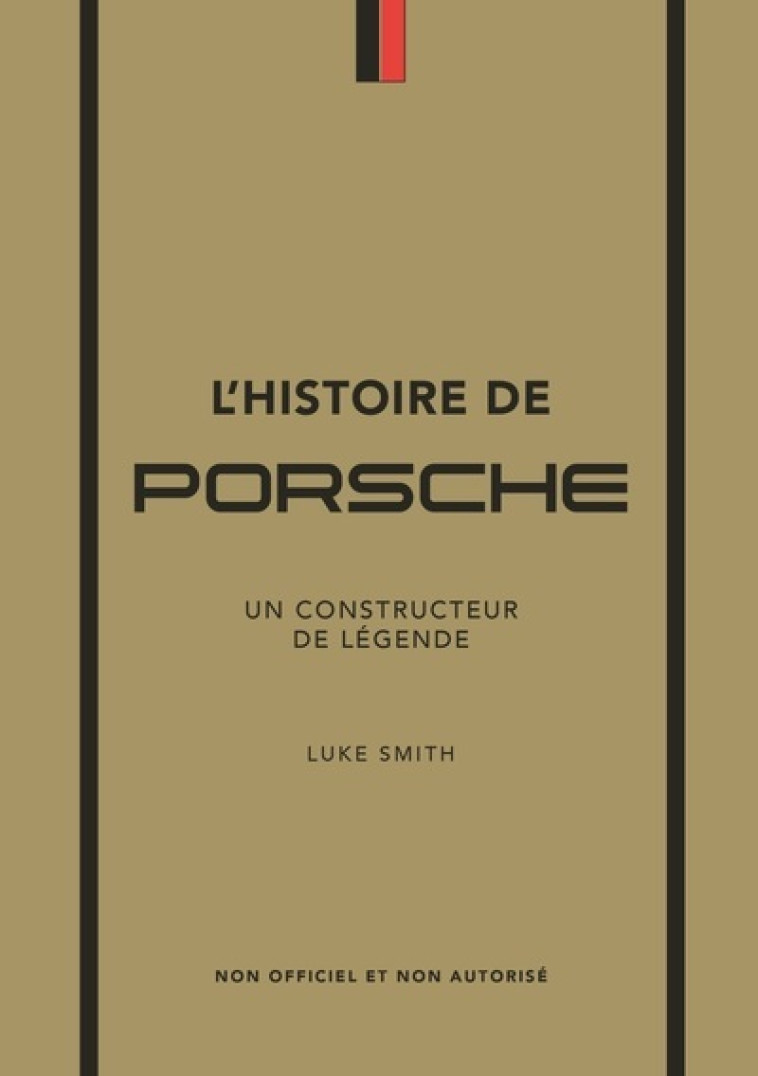 L'Histoire de Porsche - Un constructeur de légende - Collectif Collectif, Smith Luke, Thibaudault Yohann - PLACE VICTOIRES