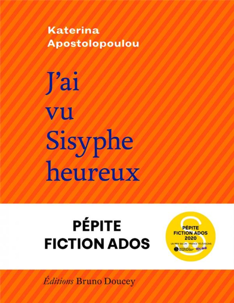 J-AI VU SISYPHE HEUREUX - APOSTOLOPOULOU K. - BRUNO DOUCEY