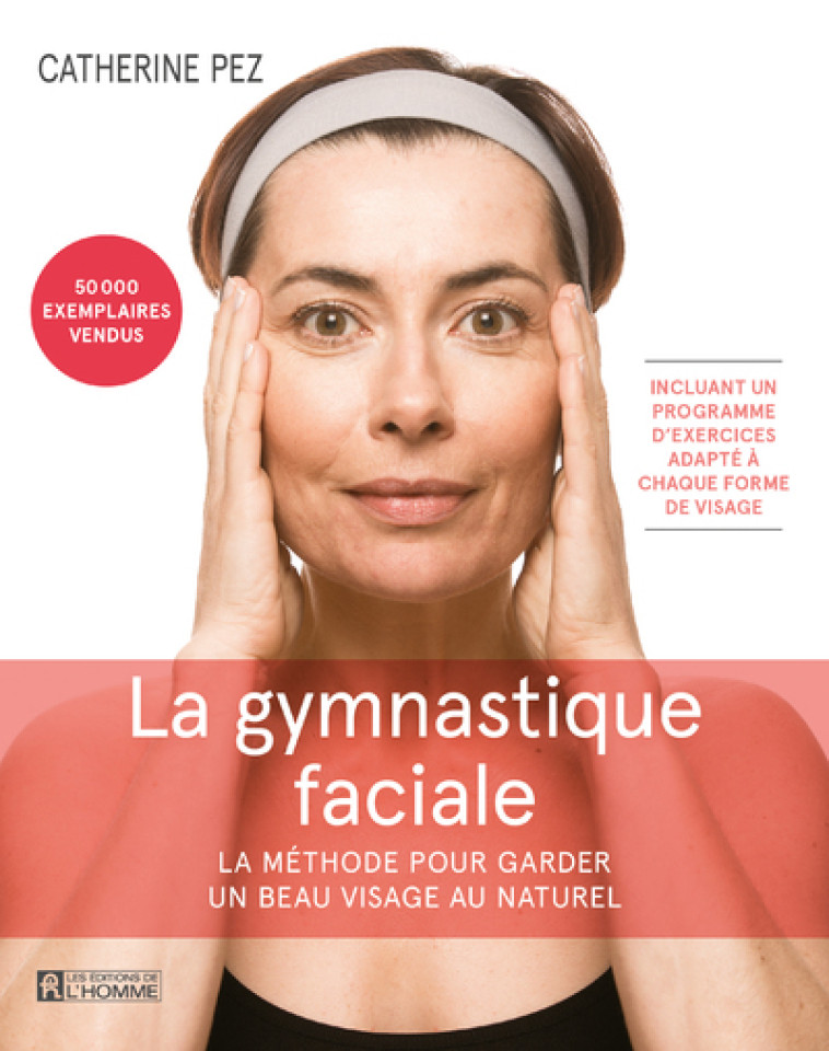 LA GYMNASTIQUE FACIALE 4E ED. - PEZ CATHERINE - DE L HOMME