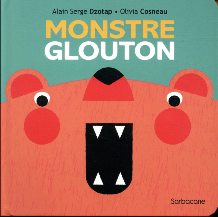 MONSTRE GLOUTON - DZOTAP  ALAIN SERGE  - SARBACANE