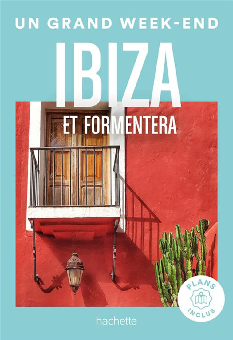 IBIZA ET FORMENTERA UN GRAND WEEK-END - COLLECTIF - HACHETTE