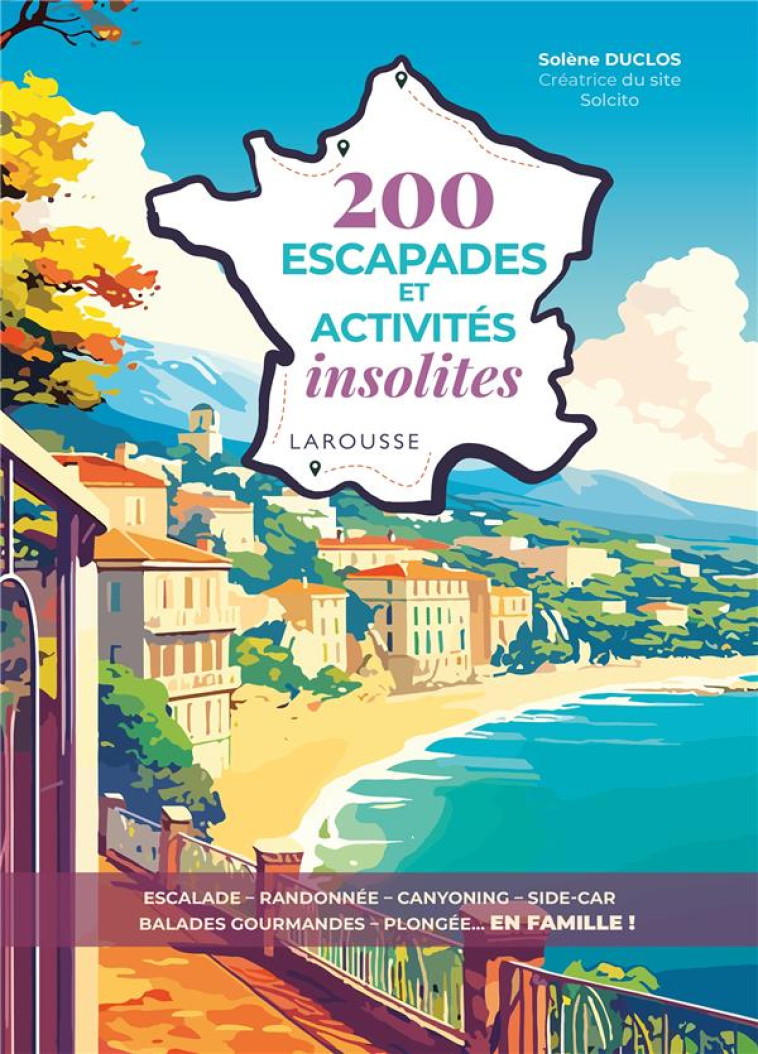 200 ESCAPADES ET ACTIVITES INSOLITES EN FAMILLE - COLLECTIF - LAROUSSE