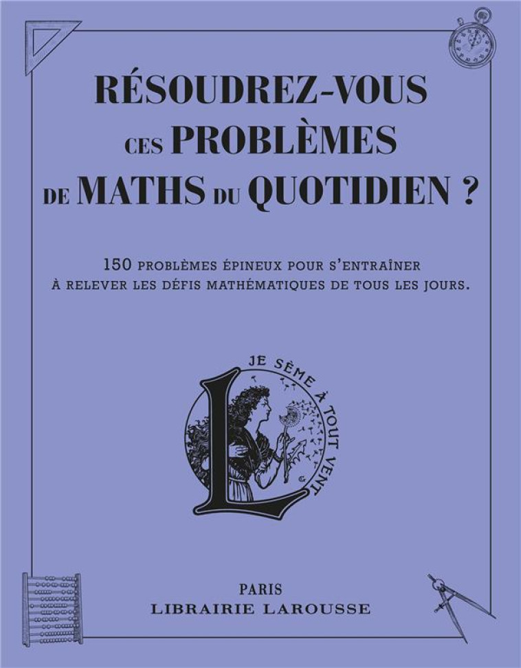 RESOUDREZ-VOUS CES PROBLEMES DE MATHS DU QUOTIDIEN ? - COLLECTIF - LAROUSSE