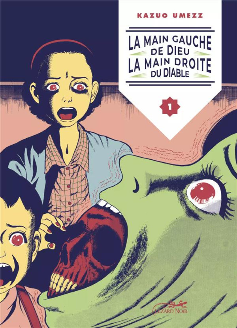 LA MAIN GAUCHE DE DIEU, LA MAIN DROITE DU DIABLE T01 - UMEZU KAZUO - LEZARD NOIR