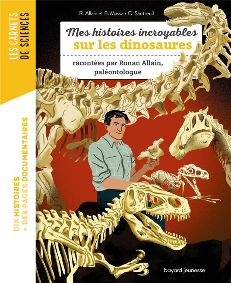 MES HISTOIRES INCROYABLES SUR LES DINOSAURES - ALLAIN/SAUTREUIL - BAYARD JEUNESSE