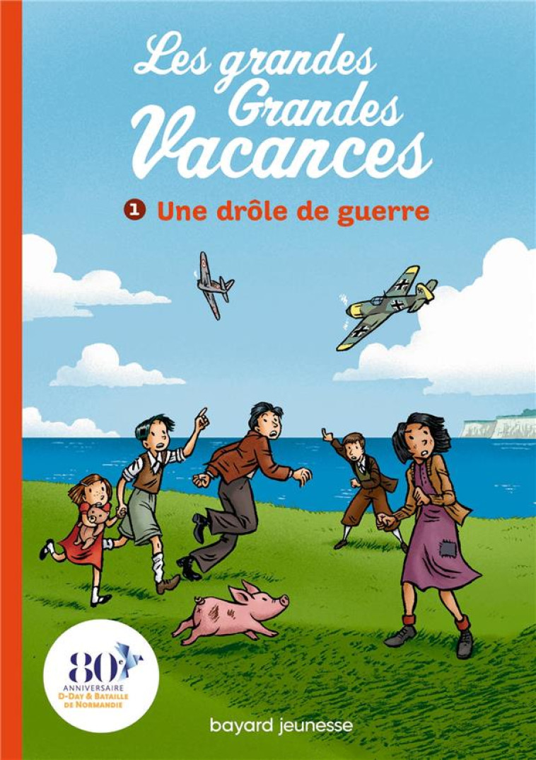 LES GRANDES GRANDES VACANCES T01 UNE DROLE DE GUERRE - LEYDIER/BRAVO - BAYARD JEUNESSE