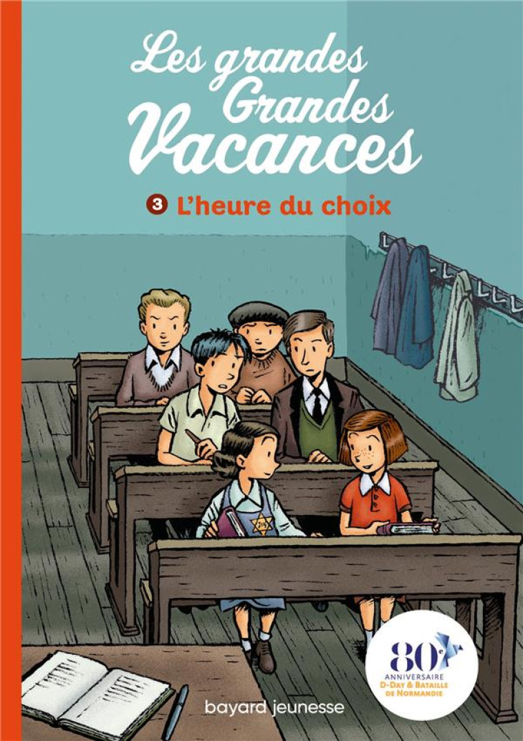 LES GRANDES GRANDES VACANCES T03 L-HEURE DU CHOIX - LEYDIER/BRAVO - BAYARD JEUNESSE