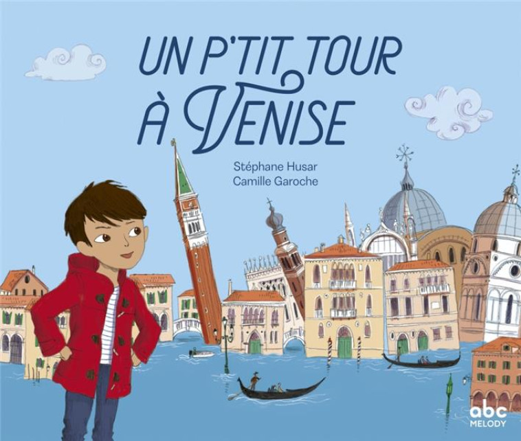 UN P-TIT TOUR A VENISE - HUSAR/GAROCHE - ABC MELODY