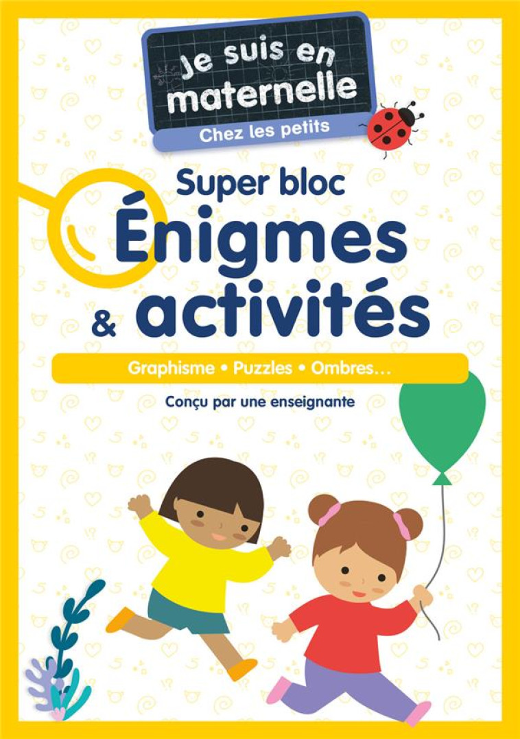 JE SUIS EN MATERNELLE CHEZ LES PETITS - SUPER BLOC ENIGMES & ACTIVITES - LE NEILLON - FLAMMARION