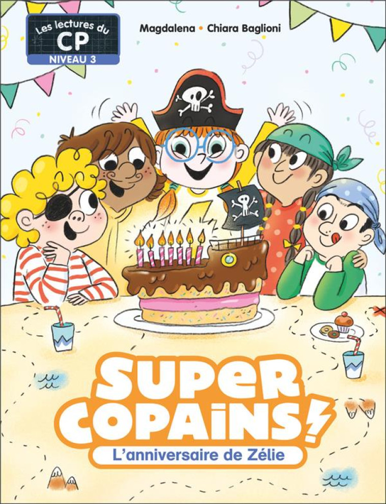 SUPER COPAINS - L-ANNIVERSAIRE DE ZELIE - NIVEAU 3 - BAGLIONI/MAGDALENA - FLAMMARION