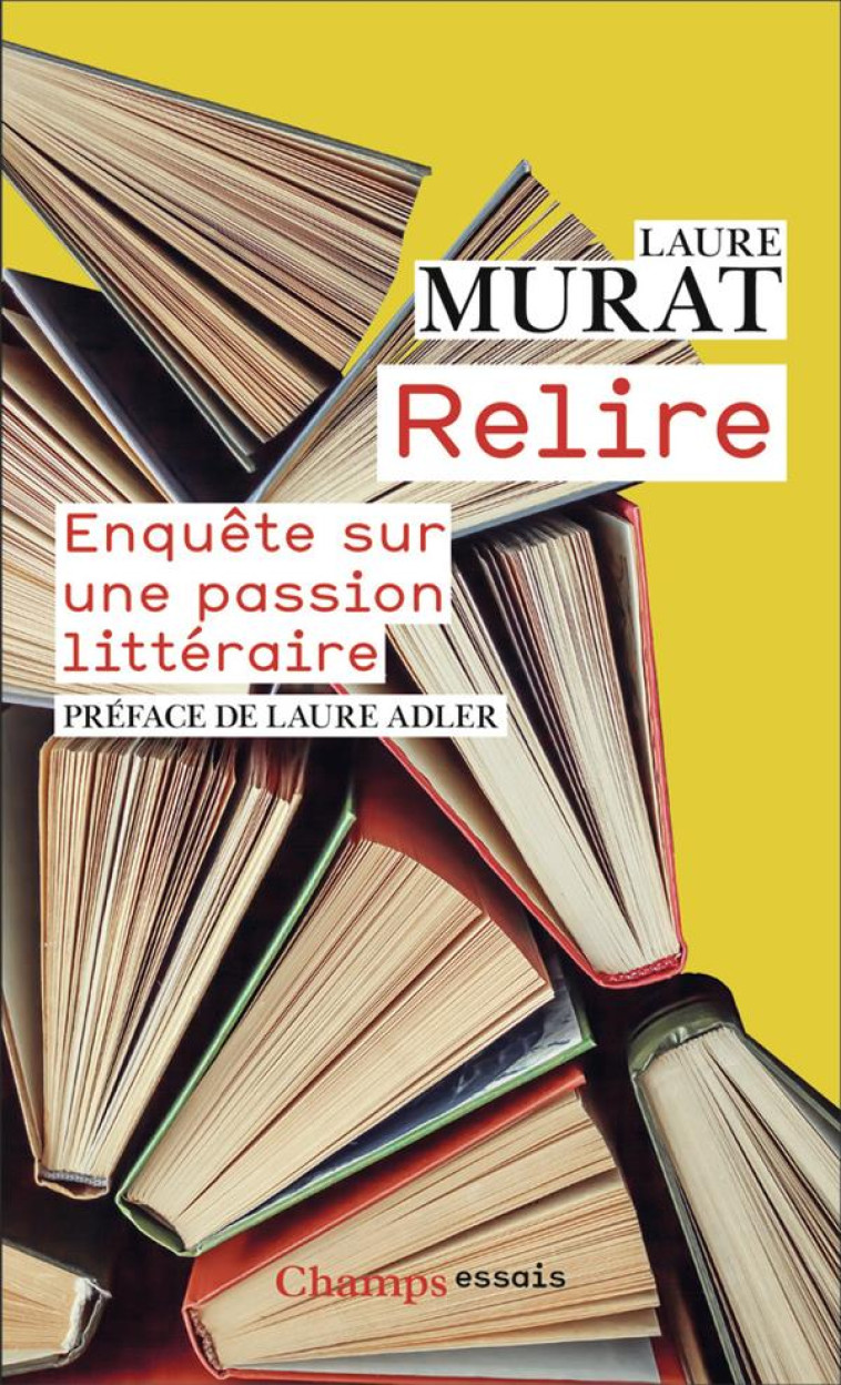 RELIRE - ENQUETE SUR UNE PASSION LITTERAIRE - MURAT LAURE - FLAMMARION