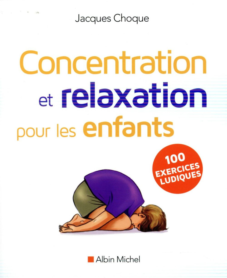 CONCENTRATION ET RELAXATION POUR LES ENFANTS - CHOQUE JACQUES - Albin Michel