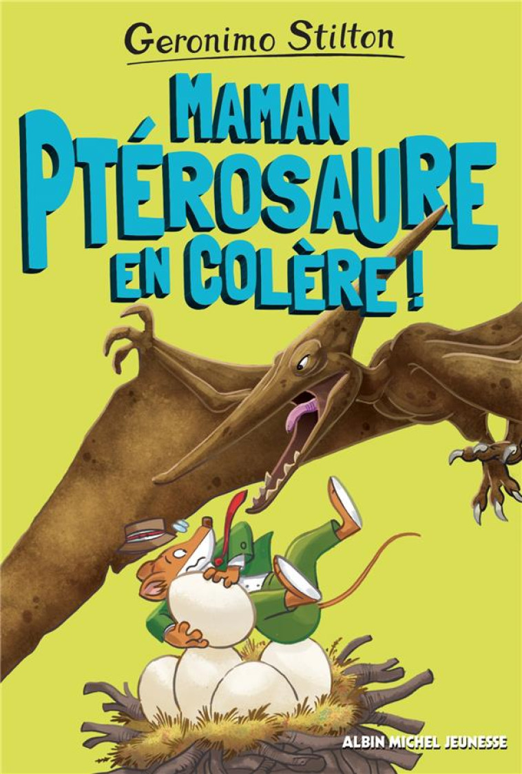 MAMAN PTEROSAURE EN COLERE ! - SUR L-ILE DES DERNIERS DINOSAURES - TOME 5 - STILTON GERONIMO - ALBIN MICHEL