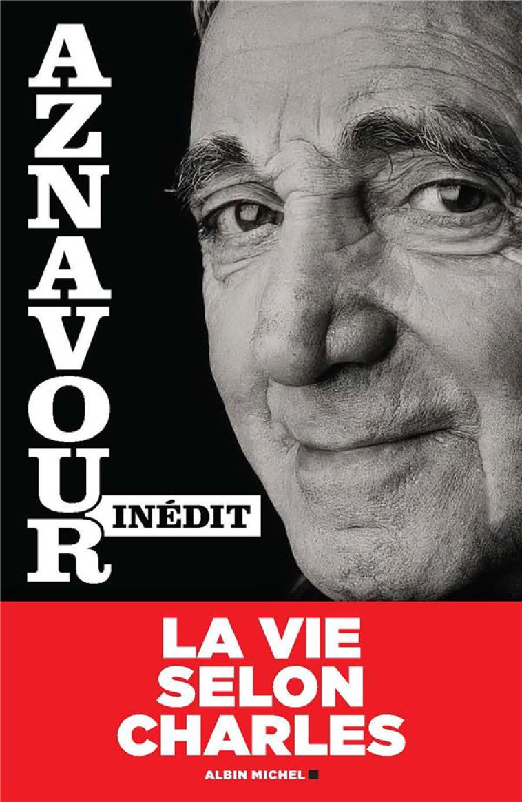 AZNAVOUR INEDIT - LE MONDE SELON CHARLES - AZNAVOUR NICOLAS - ALBIN MICHEL