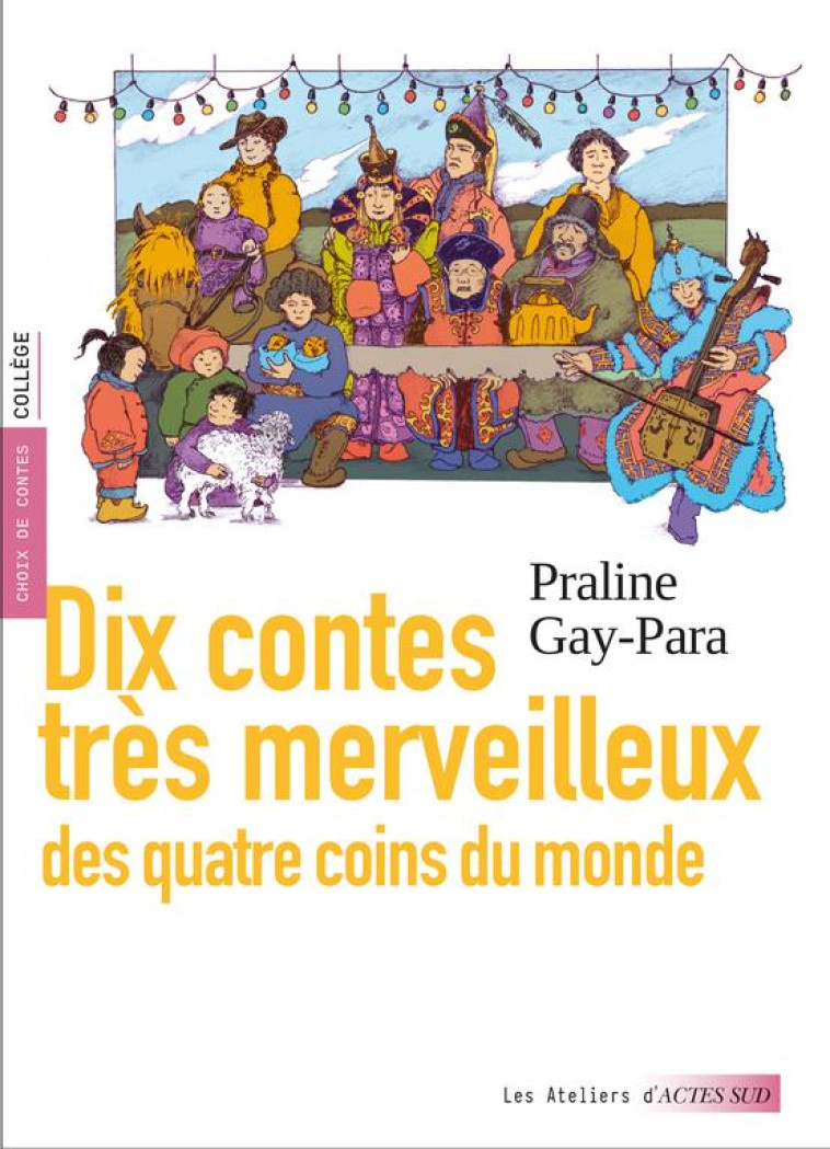 DIX CONTES TRES MERVEILLEUX - DES QUATRE COINS DU MONDE - GAY-PARA PRALINE - ACTES SUD