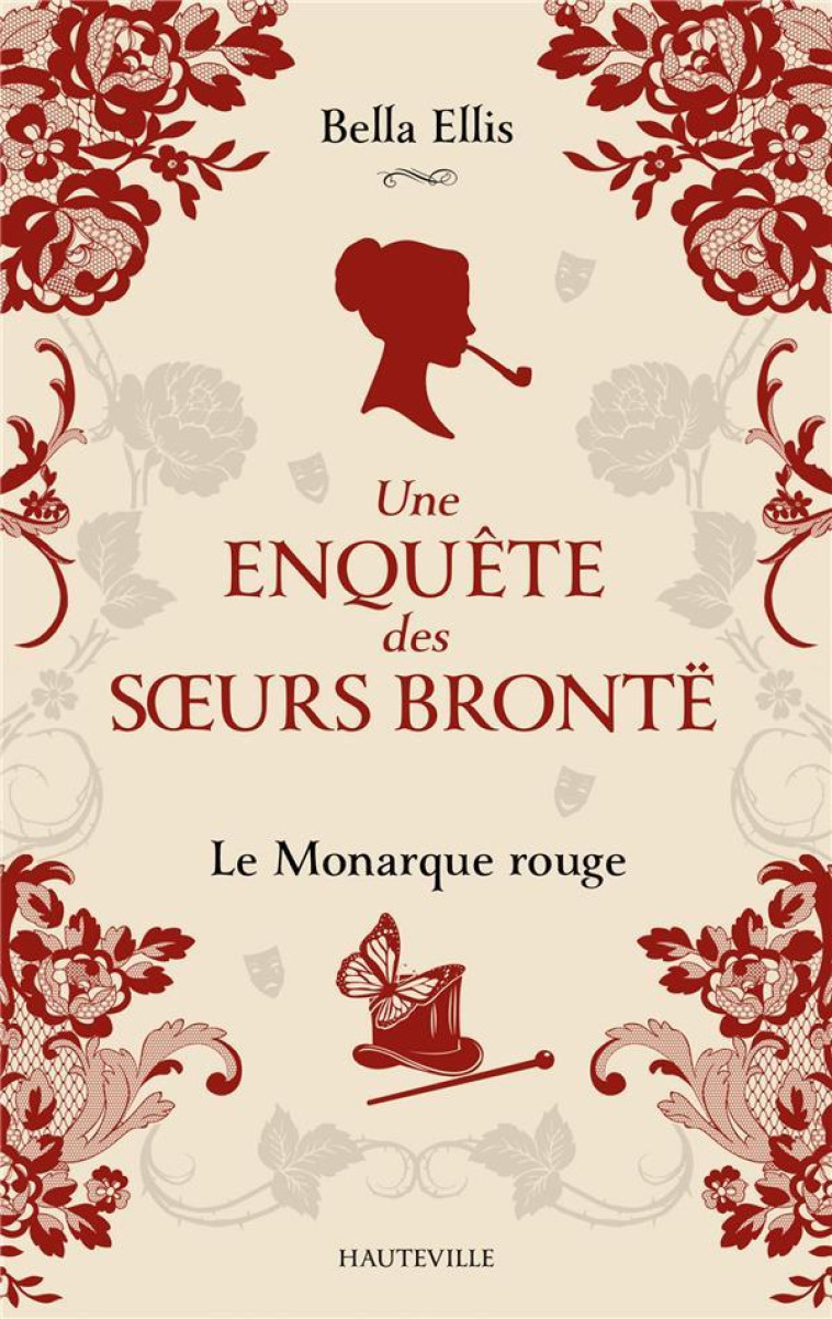 UNE ENQUETE DES SOEURS BRONTE T03 LE MONARQUE ROUGE - ELLIS BELLA - HAUTEVILLE