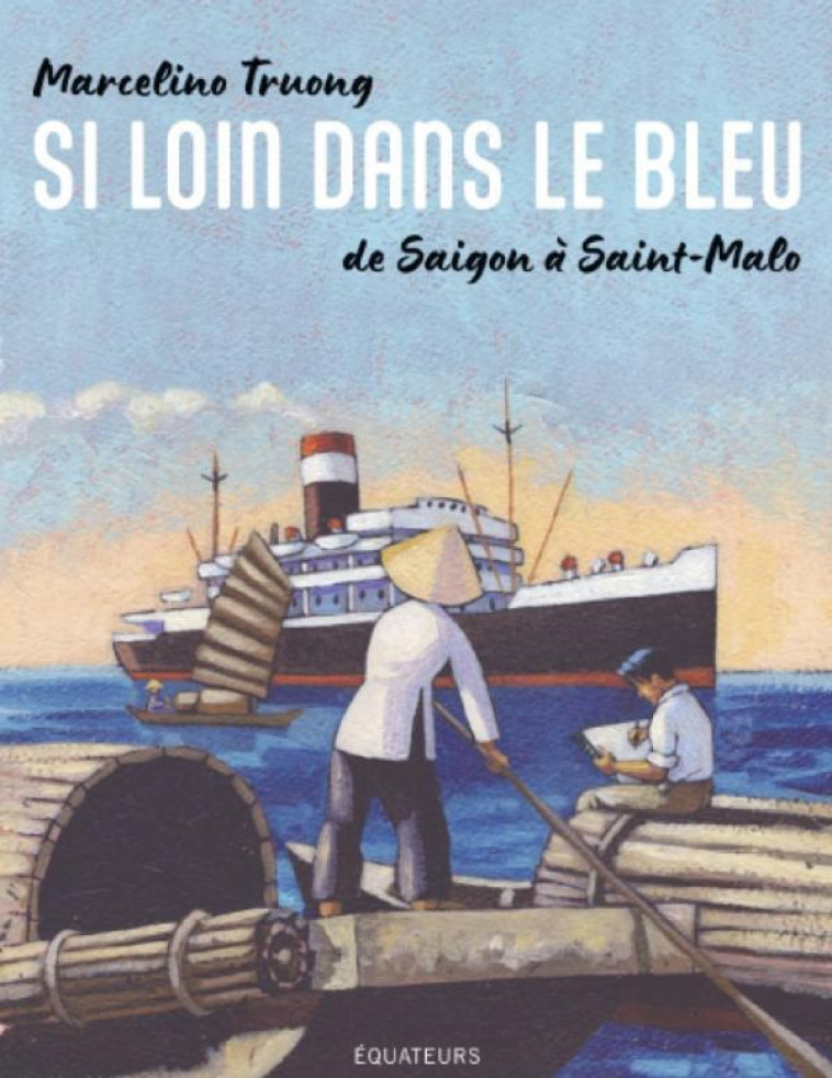 SI LOIN DANS LE BLEU - TRUONG MARCELINO - DES EQUATEURS