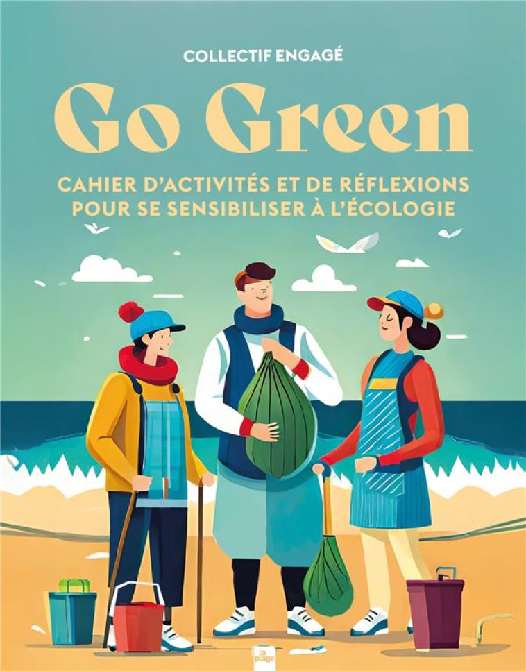 GO GREEN - CAHIER D-ACTIVITES ET DE REFLEXIONS POUR SE SENSIBILISER A L-ECOLOGIE - CHAUDRON/VIDAL/GUBRI - LA PLAGE