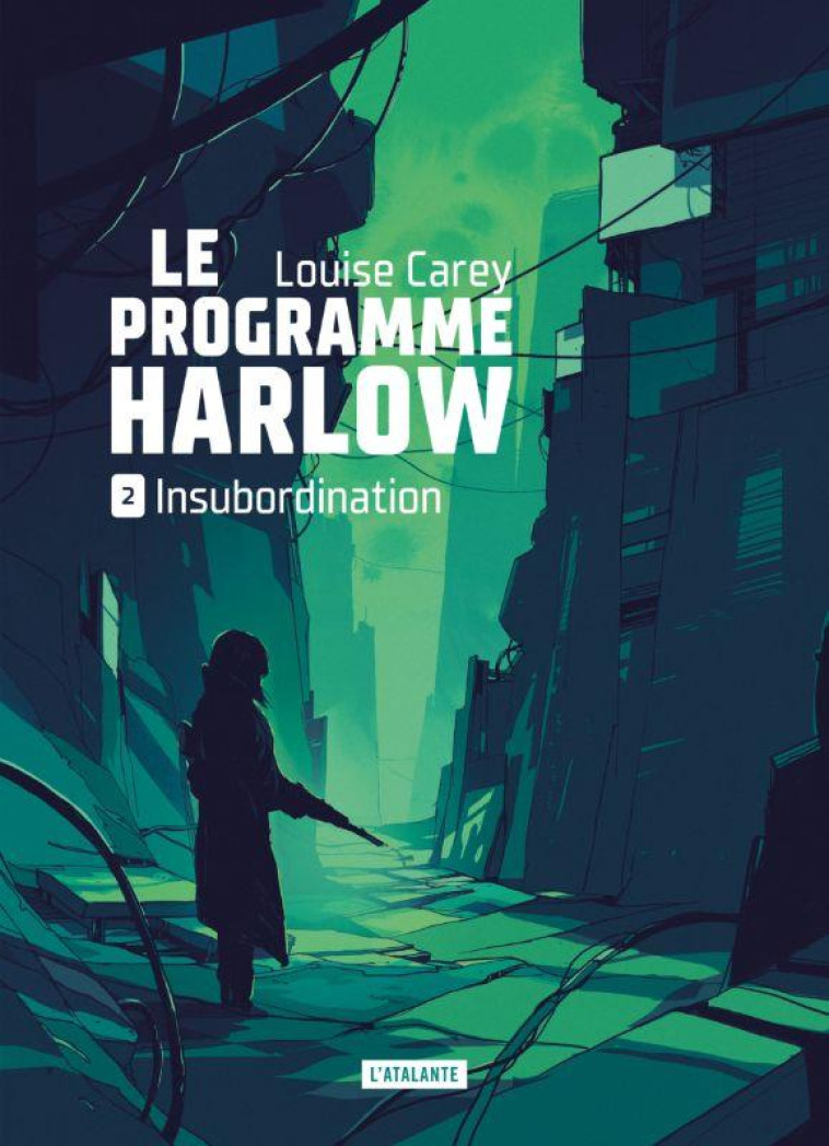 LE PROGRAMME HARLOW T02 INSUBORDINATION - CAREY LOUISE - ATALANTE