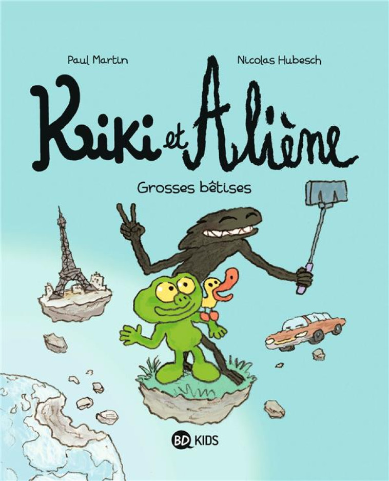 KIKI ET ALIENE, TOME 09 - GROSSES BETISES - MARTIN/HUBESCH - BAYARD JEUNESSE