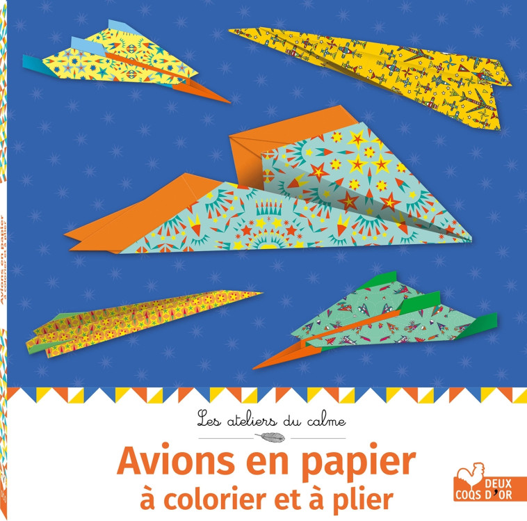 AVIONS EN PAPIER A COLORIER ET A PLIER - JAUZE JEAN-GABRIEL - DEUX COQS D OR