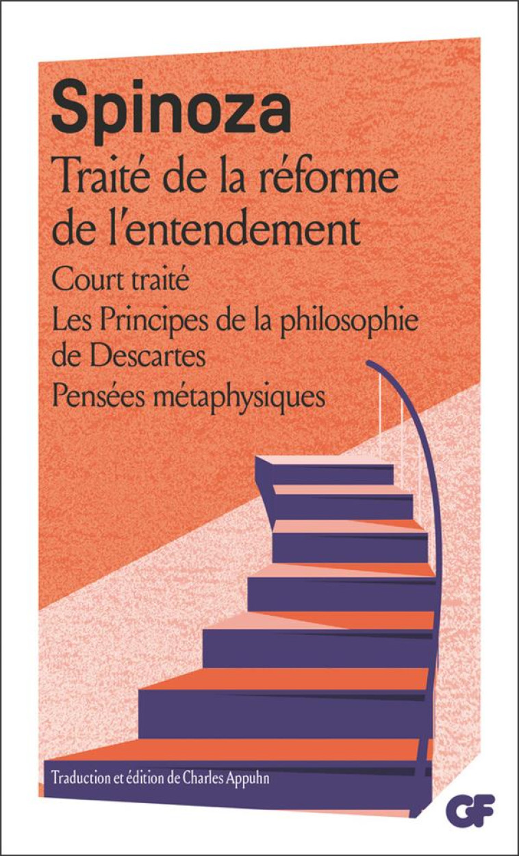 OEUVRES - I - TRAITE DE LA REFORME DE L-ENTENDEMENT - COURT TRAITE - LES PRINCIPES DE LA PHILOSOPHIE - SPINOZA - FLAMMARION