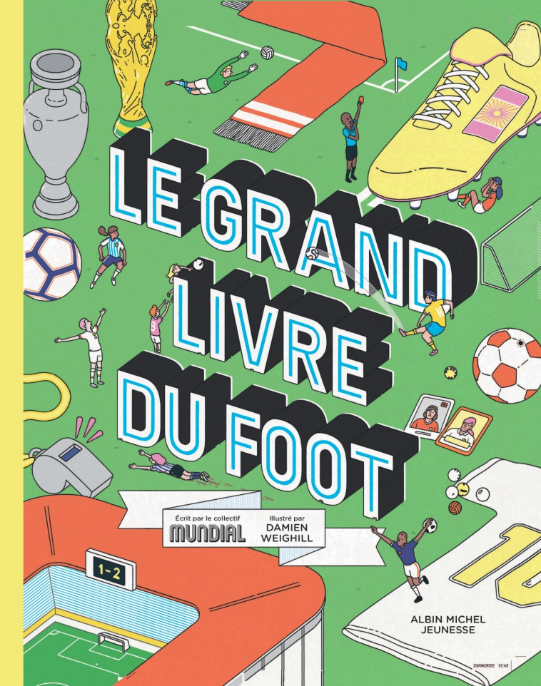 Le Grand Livre du foot - Mundial Mundial, Weighill Damien, Gouillier Jean-Bernard - ALBIN MICHEL