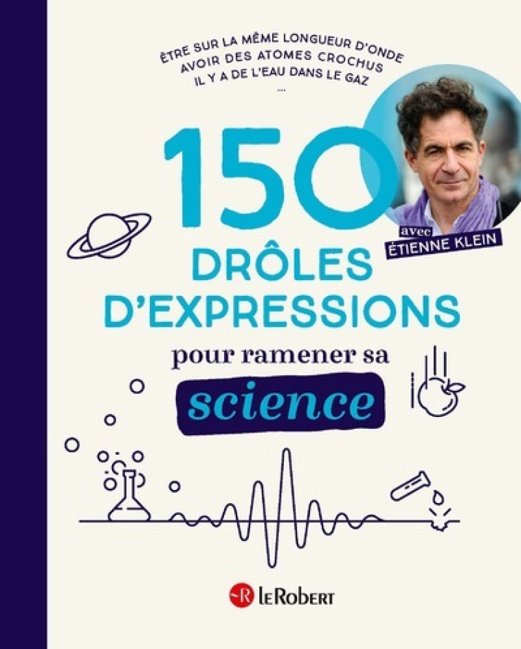 150 DROLES D-EXPRESSIONS POUR RAMENER SA S IENCE - BOUDES/COSTE/KOBLE - LE ROBERT