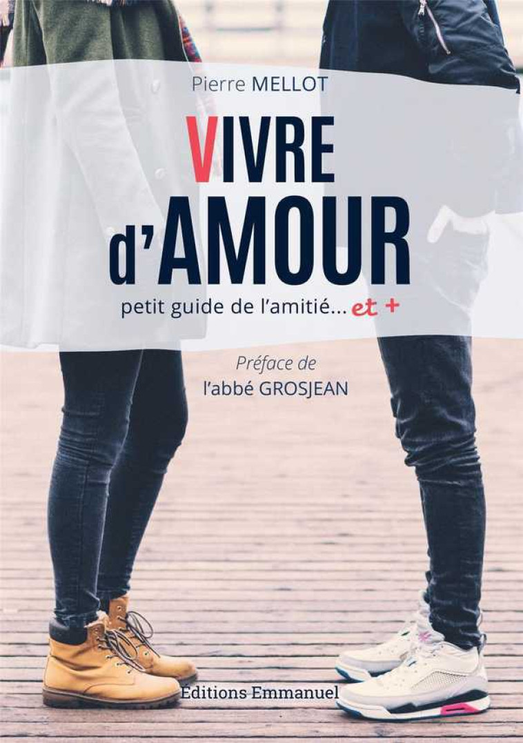 VIVRE D-AMOUR - PETIT GUIDE DES AMITIES ET + - MELLOT PIERRE - EMMANUEL