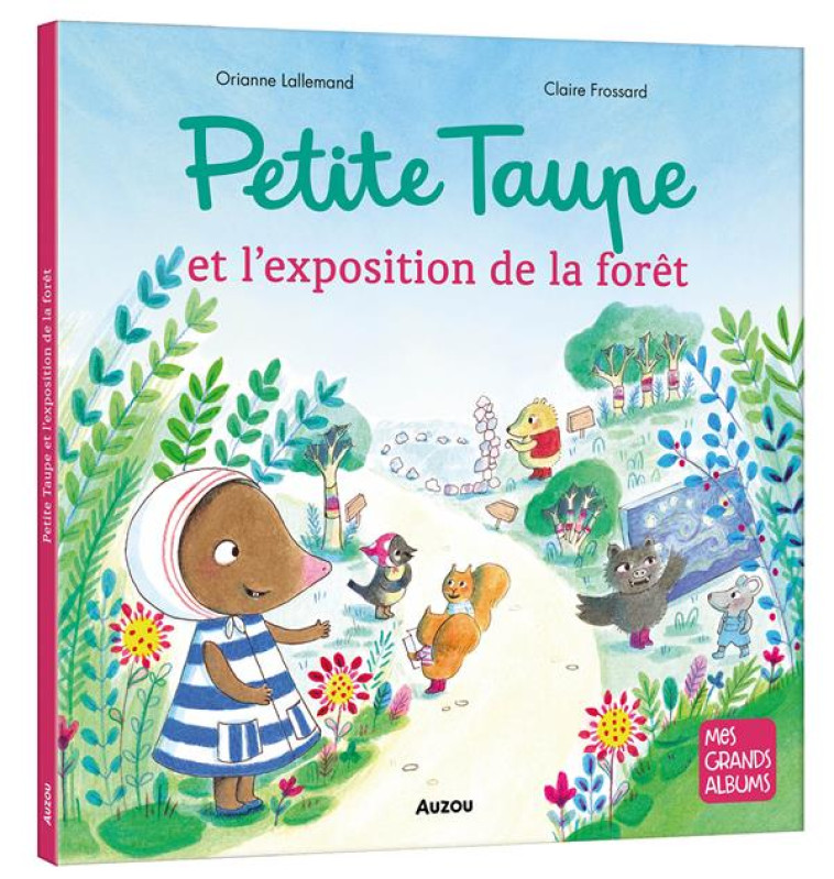 PETITE TAUPE L-EXPOSITION DE LA FORET - LALLEMAND/FROSSARD - PHILIPPE AUZOU