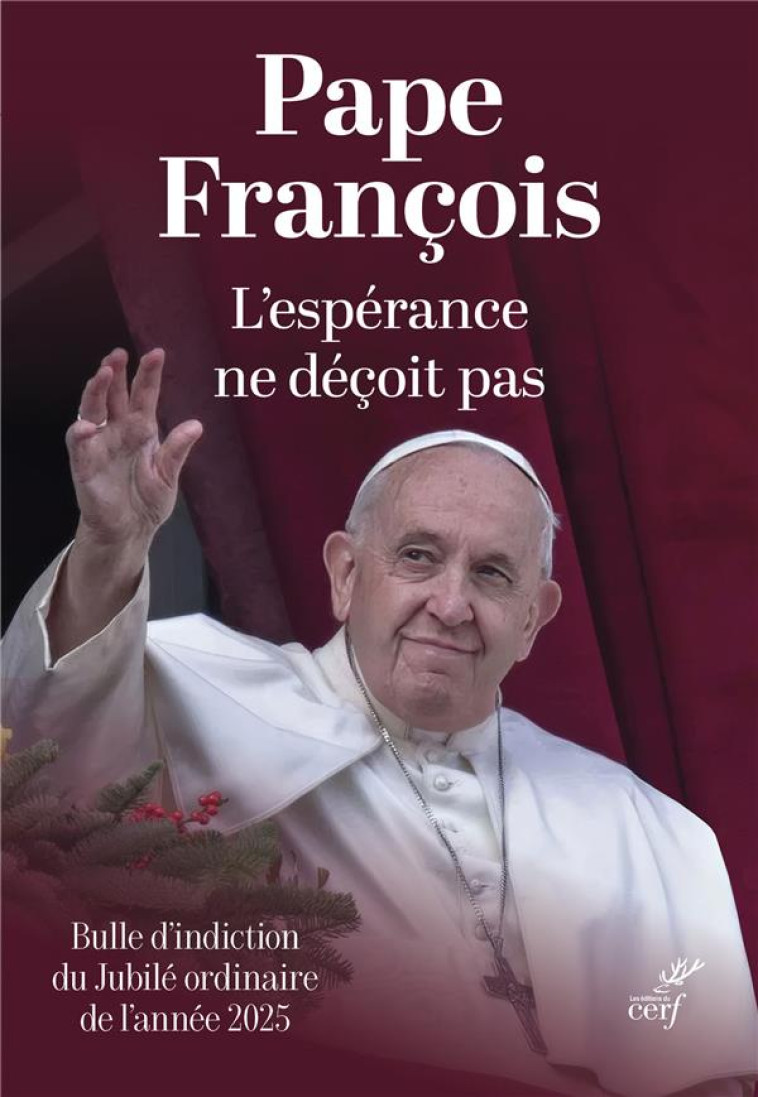 L-ESPERANCE NE DECOIT PAS. SPES NON CONFUNDIT - BULLE D-INDICTION DU JUBILE ORDINAIRE DE L-ANNEE 202 - FRANCOIS PAPE - CERF