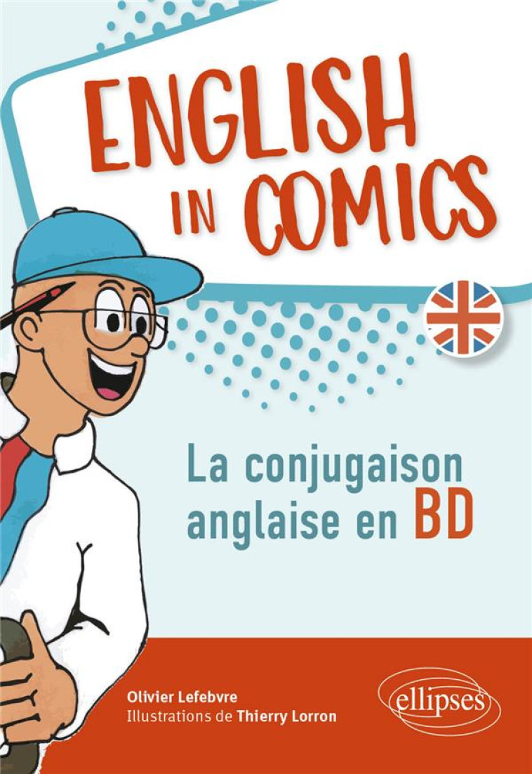 ENGLISH IN COMICS - LA CONJUGAISON ANGLAISE EN BD - LEFEBVRE/LORRON - ELLIPSES MARKET