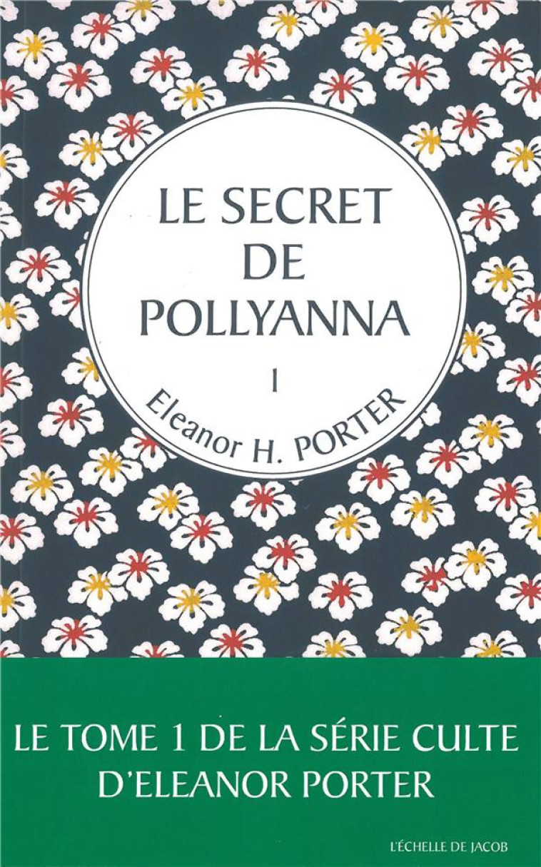 1 LE SECRET DE POLLYANNA T1 - ELEANOR H. PORTER - l'Echelle de Jacob