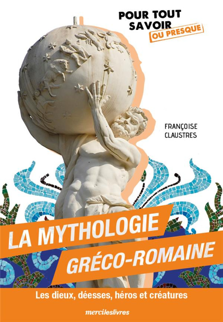 LA MYTHOLOGIE GRECO-ROMAINE - CLAUSTRES FRANCOISE - MERCILESLIVRES