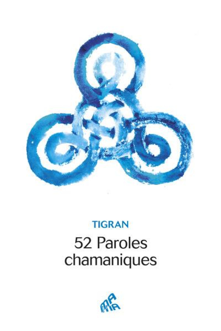 52 PAROLES CHAMANIQUES - TIGRAN/ZHAO - MAMAEDITIONS