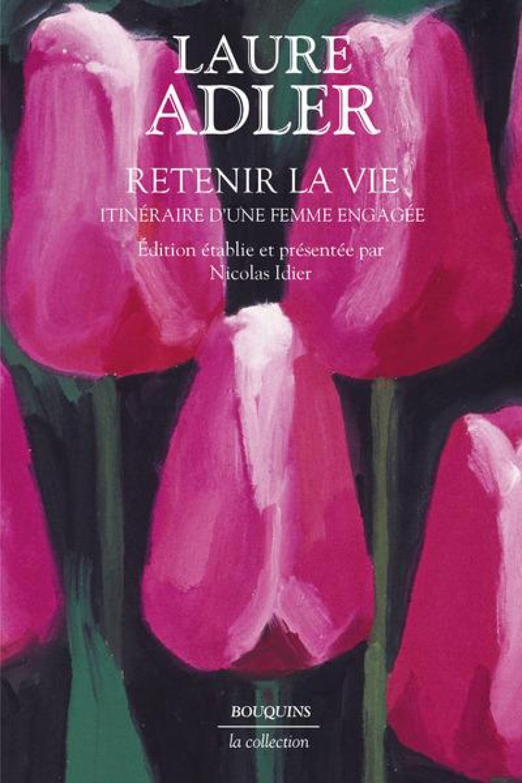 RETENIR LA VIE - ITINERAIRE D-UNE FEMME ENGAGEE - ADLER/IDIER - BOUQUINS