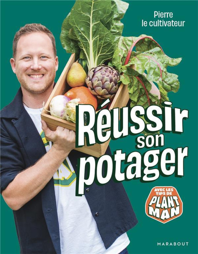 REUSSIR SON POTAGER - PIERRE LE CULTIVATEUR - MARABOUT